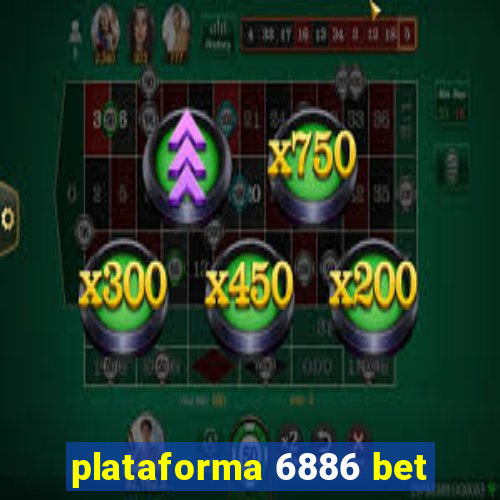 plataforma 6886 bet